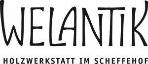 Welantik - Holzwerkstatt im Scheffehof